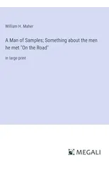 A Man of Samples; Something about the men he met "On the Road"
