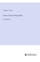 In the Court of King Arthur