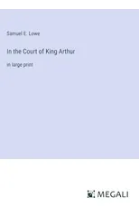 In the Court of King Arthur