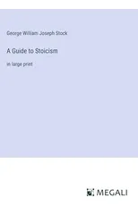 A Guide to Stoicism
