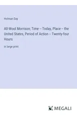 All-Wool Morrison; Time -- Today, Place -- the United States, Period of Action -- Twenty-four Hours