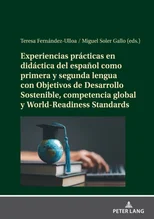 Experiencias Practicas En Didactica del Espanol Como Primera Y Segunda Lengua Con Objetivos de Desarrollo Sostenible, Competencia Global Y World-Readiness Standards