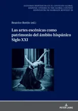 Las Artes Escénicas Como Patrimonio del Ámbito Hispánico. Siglo XXI