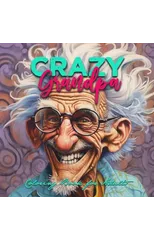 Crazy Grandpa Coloring Book for Adults