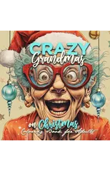Crazy Grandmas on Christmas Coloring Book for Adults