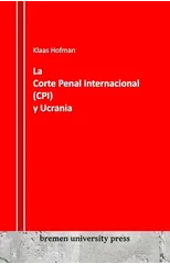 La Corte Penal Internacional (CPI) y Ucrania