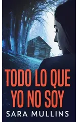Todo lo que yo no soy