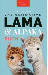 The Ultimate Llama and Alpaca Book / Das Ultimative Lama und Alpaka Buch fur Kinder