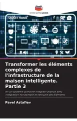 Transformer les elements complexes de l'infrastructure de la maison intelligente. Partie 3