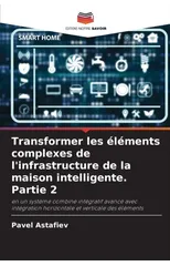 Transformer les elements complexes de l'infrastructure de la maison intelligente. Partie 2