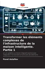 Transformer les elements complexes de l'infrastructure de la maison intelligente. Partie 1