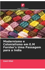 Modernismo e Colonialismo em E.M Forster's Uma Passagem para a India