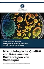 Mikrobiologische Qualitat von Kase aus der Kustenregion von Valledupar