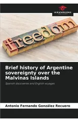Brief history of Argentine sovereignty over the Malvinas Islands