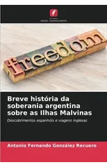 Breve historia da soberania argentina sobre as Ilhas Malvinas