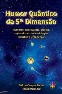 Humor Quantico Da 5a Dimensao