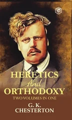 Orthodoxy and Heretics Two Volumes in One