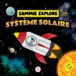 Sammie Explore Le Systeme Solaire