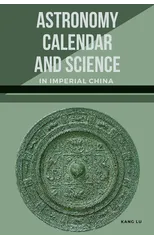 Astronomy, Calendar, and Science in Imperial China