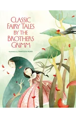 Classic Fairy Tales by the Brothers Grimm