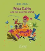 Frida Kahlo and her Colorful World!
