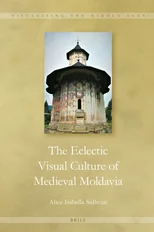 The Eclectic Visual Culture of Medieval Moldavia