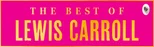 Best of Lewis Carroll - Alice's Adventures in Wonderland; Through the Looking-Glass; What Alice Found There (Deluxe Hardbound Edition), The