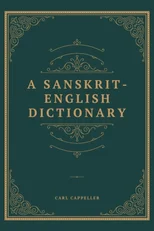 A Sanskrit-English Dictionary Based Upon the St. Petersburg Lexicons
