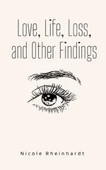 Love, Life, Loss, and Other Findings.