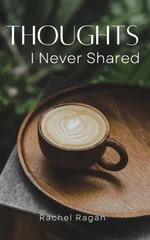 Thoughts I Never Shared.