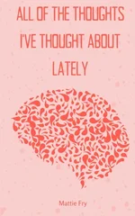 all of the thoughts i've thought about lately.