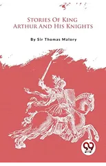 Stories of King Arthur and His Knights