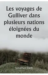 Les voyages de Gulliver dans plusieurs nations eloignees du monde