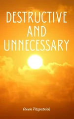 Destructive and Unnecessary