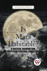 Is Mars Habitable? a Critical Examination of Professor Percival Lowell's Book