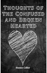 Thoughts of the Confused and Broken Hearted