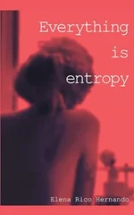 Everything is Entropy