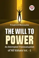The Will to Power an Attempted Transvaluation of All Values