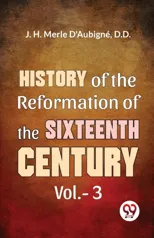 History of the Reformation of the Sixteenth Century