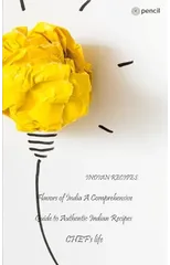 Flavors of India A Comprehensive Guide to Authentic Indian Recipes