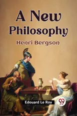 A New Philosophy Henri Bergson