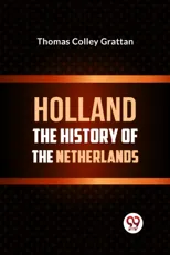 Holland  the History of the Netherlands
