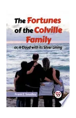 The Fortunes of the Colville Familyor, A Cloud with its Silver Lining (Edition2023)