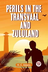 Perils in the Transvaal and Zululand (Edition2023)