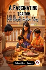 A Fascinating TraitorAn Anglo-Indian Story (Edition2023)