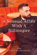 A Sensual Affair With A Billionaire (Edition1)