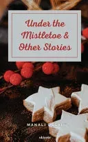 Under the Mistletoe & Other Stories (Edition1)