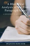 A Rhetorical Analysis of the Five Paragraph Essay (Edition1)