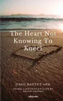 The Heart not Knowing to Kneel (Edition1)