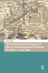 The Environmental Legacy of War on the Hungarian-Ottoman Frontier, c. 1540-1690